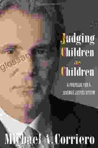 Judging Children As Children: A Proposal for a Juvenile Justice System