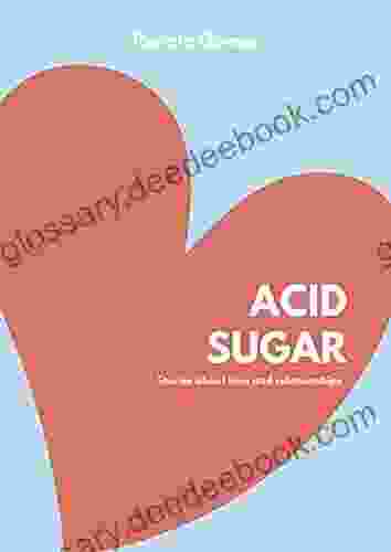 Acid Sugar: Stories About Love And Relationships