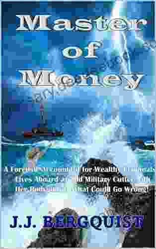 MASTER OF MONEY: Action Adventure And Mystery On The High Seas (A Fast Paced Sea Adventure Thriller Teague Chavez 1)