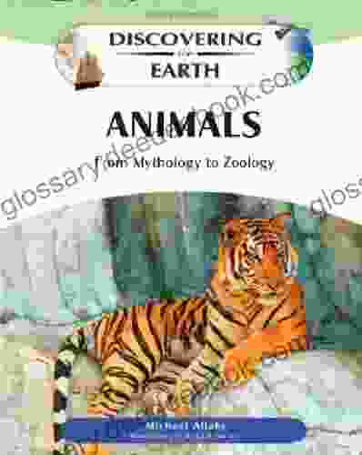 Animals: From Mythology To Zoology (Discovering The Earth)