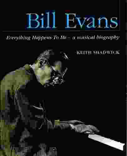 Bill Evans Everything Happens to Me: A Musical Biography