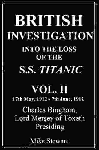 British Investigation Into The Loss Of The S S Titanic Vol II