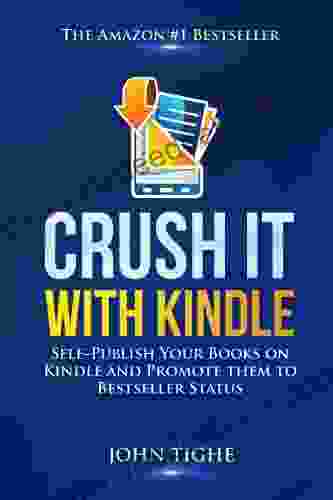 Crush It With Kindle: Self Publish Your On And Promote Them To Status