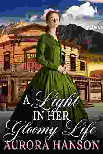 A Light In Her Gloomy Life: A Historical Western Romance Novel