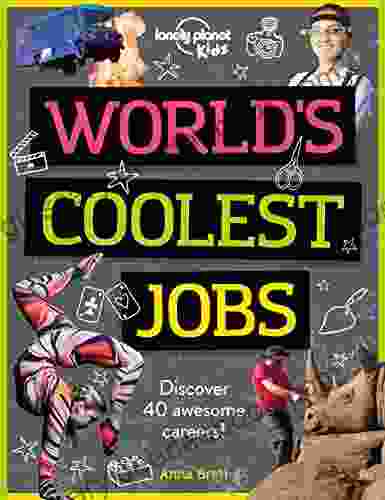 World S Coolest Jobs: Discover 40 Awesome Careers (Lonely Planet Kids)