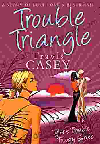 Trouble Triangle: A Romantic Comedy (Tyler S Trouble Trilogy 1)