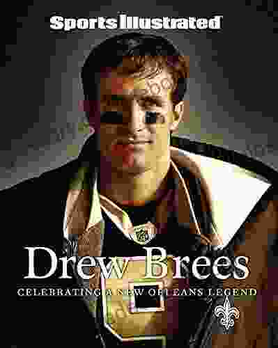 Sports Illustrated Drew Brees: Celebrating A New Orleans Legend