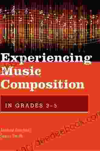 Experiencing Music Composition In Grades 3 5