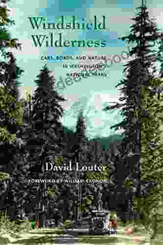 Windshield Wilderness: Cars Roads And Nature In Washington S National Parks (Weyerhaeuser Environmental Books)