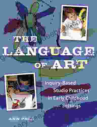 The Language Of Art: Reggio Inspired Studio Practices In Early Childhood Settings