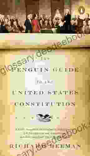 The Penguin Guide To The United States Constitution: A Fully Annotated Declaration Of Independence U S Constitution And Amendments And Selections From The Federalist Papers
