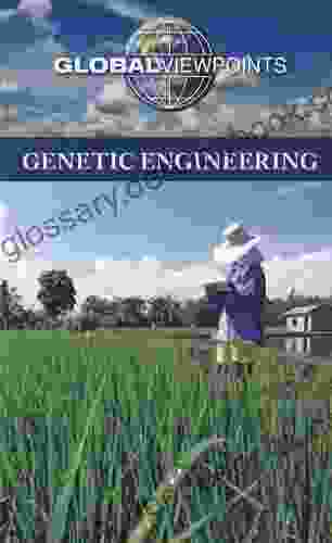 Genetic Engineering (Global Viewpoints) Noah Berlatsky