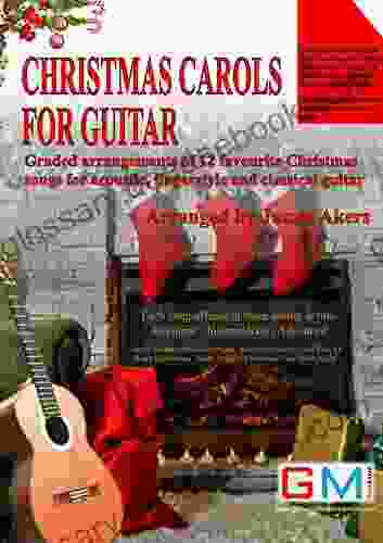 Christmas Carols For Guitar: Graded arrangements of 12 favourite Christmas songs for acoustic fingerstyle and classical guitar (Christmas Carol guitar arrangements and songs 1)