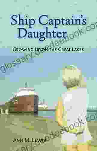 Ship Captain s Daughter: Growing Up on the Great Lakes