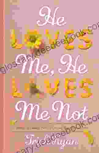 He Loves Me He Loves Me Not: A Memoir Of Finding Faith Hope And Happily Ever After