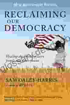 Reclaiming Our Democracy: Healing The Break Between People And Government 20th Anniversary Edition