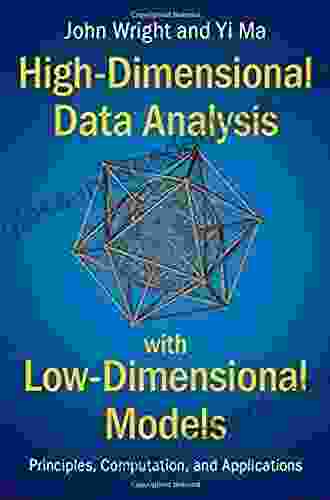 High Dimensional Data Analysis With Low Dimensional Models: Principles Computation And Applications