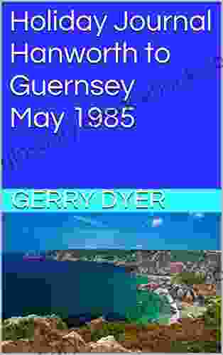 Holiday Journal Hanworth To Guernsey May 1985 (Gerry Dyer S Holiday Journals)