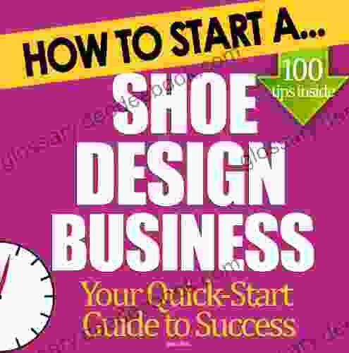 How To Start A Shoe Design Business: Start Up Tips To Boost Your Shoe Design Business Success