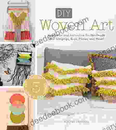 DIY Woven Art: Inspiration And Instruction For Handmade Wall Hangings Rugs Pillows And More