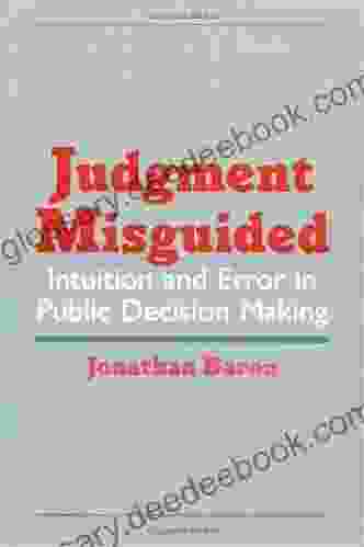 Judgment Misguided: Intuition and Error in Public Decision Making