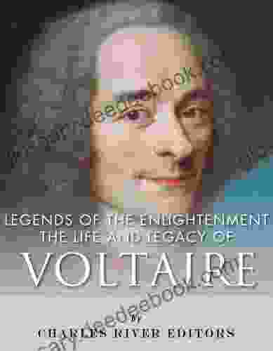 Legends Of The Enlightenment: The Life And Legacy Of Voltaire