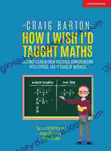 How I Wish I d Taught Maths: Lessons learned from research conversations with experts and 12 years of mistakes