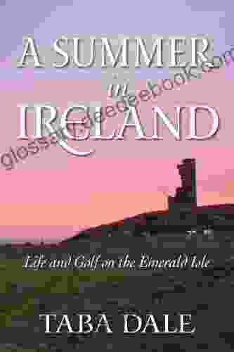 A Summer In Ireland: Life And Golf On The Emerald Isle