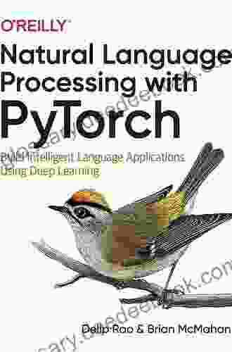 Natural Language Processing With PyTorch: Build Intelligent Language Applications Using Deep Learning