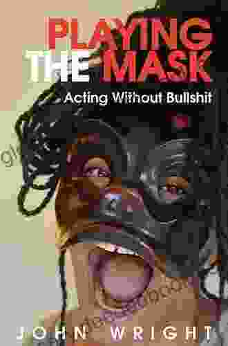 Playing The Mask: Acting Without Bullshit