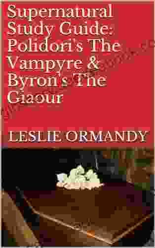 Supernatural Study Guide: Polidori S The Vampyre Byron S The Giaour