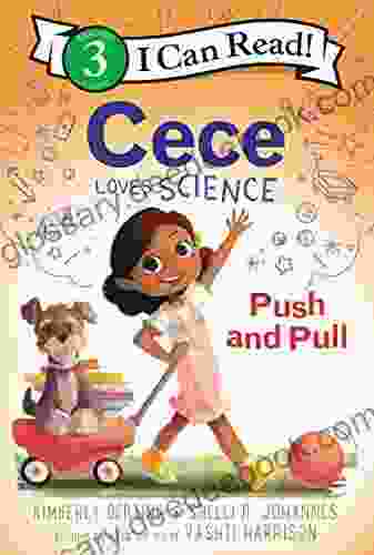 Cece Loves Science: Push And Pull (I Can Read Level 3)