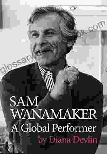 Sam Wanamaker: A Global Performer (Oberon Books)