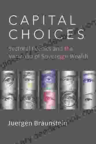 Capital Choices: Sectoral Politics And The Variation Of Sovereign Wealth