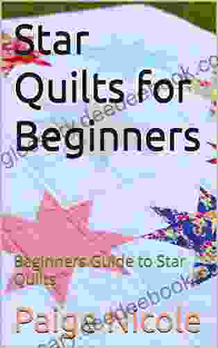 Star Quilts For Beginners: Beginners Guide To Star Quilts