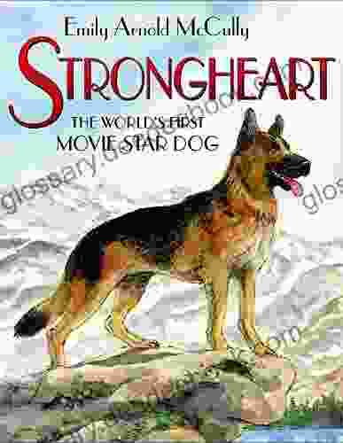 Strongheart: The World S First Movie Star Dog