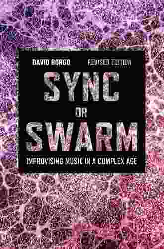 Sync Or Swarm Revised Edition: Improvising Music In A Complex Age
