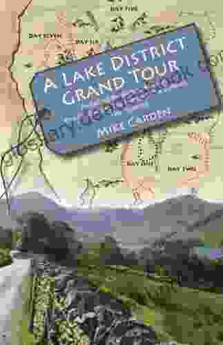 A Lake District Grand Tour: Pedalling Through Lakeland: The Challenge The History The Wildlife The Scones (Bike Ride 3)