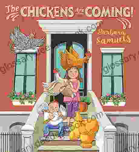 The Chickens Are Coming Barbara Samuels