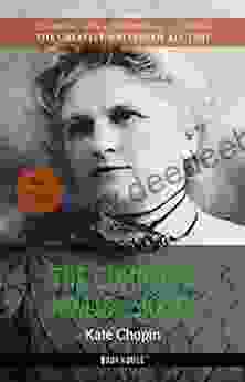 Kate Chopin: The Complete Novels And Stories (The Greatest Writers Of All Time 22)