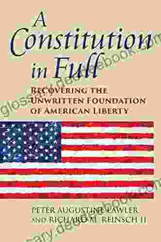 A Constitution In Full: Recovering The Unwritten Foundation Of American Liberty (American Political Thought)