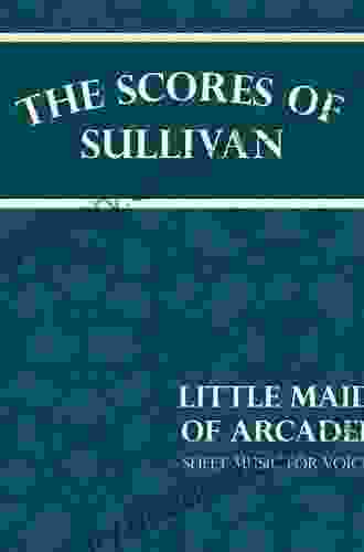 The Scores Of Sullivan Little Maid Of Arcadee Sheet Music For Voice