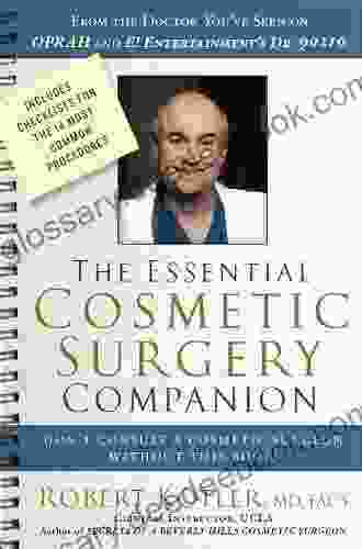 The Essential Cosmetic Surgery Companion: Don T Consult A Cosmetic Surgeon Without This