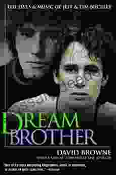 Dream Brother: The Lives And Music Of Jeff And Tim Buckley