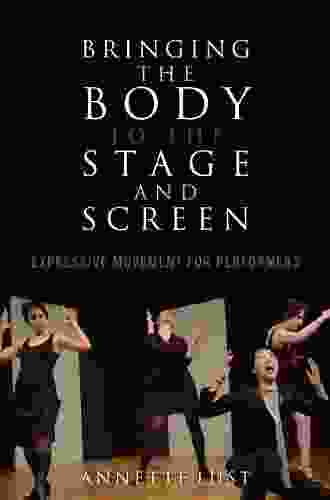 Bringing The Body To The Stage And Screen: Expressive Movement For Performers