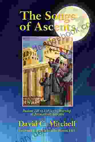 The Songs Of Ascents: Psalms 120 To 134 In The Worship Of Jerusalem S Temples