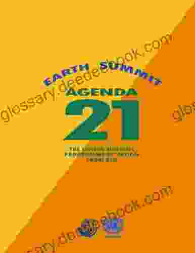 Agenda 21: Earth Summit: The United Nations Programme Of Action From Rio