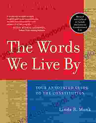 The Words We Live By: Your Annotated Guide To The Constitution (Stonesong Press Books)