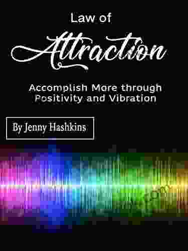 Law of Attraction: Accomplish More through Positivity