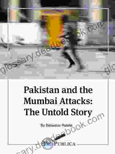 Pakistan And The Mumbai Attacks: The Untold Story (Kindle Single)